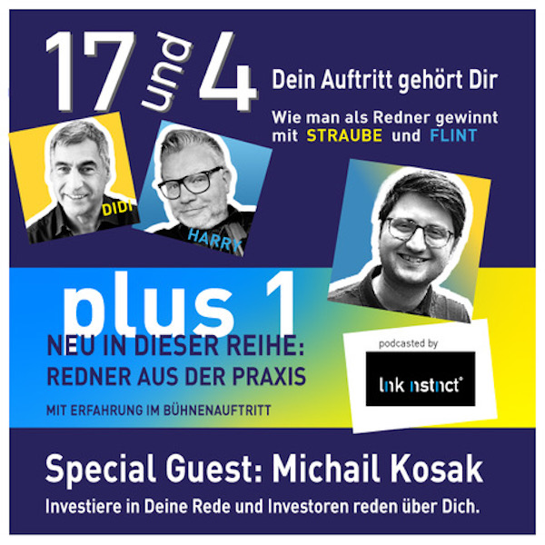 Podcast 17 und 4 plus1 mit Michail Kosak - Investiere in Deine Rede und Investoren reden über Dich